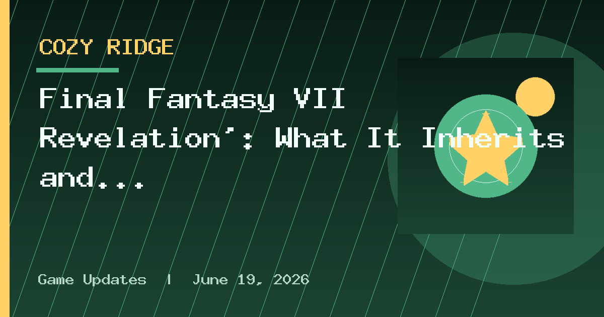 Final Fantasy VII Revelation': What It Inherits and How It Expands