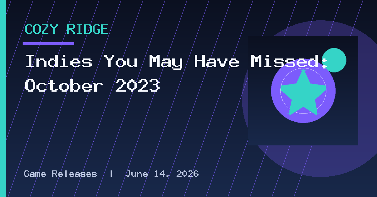 Indies You May Have Missed: October 2023