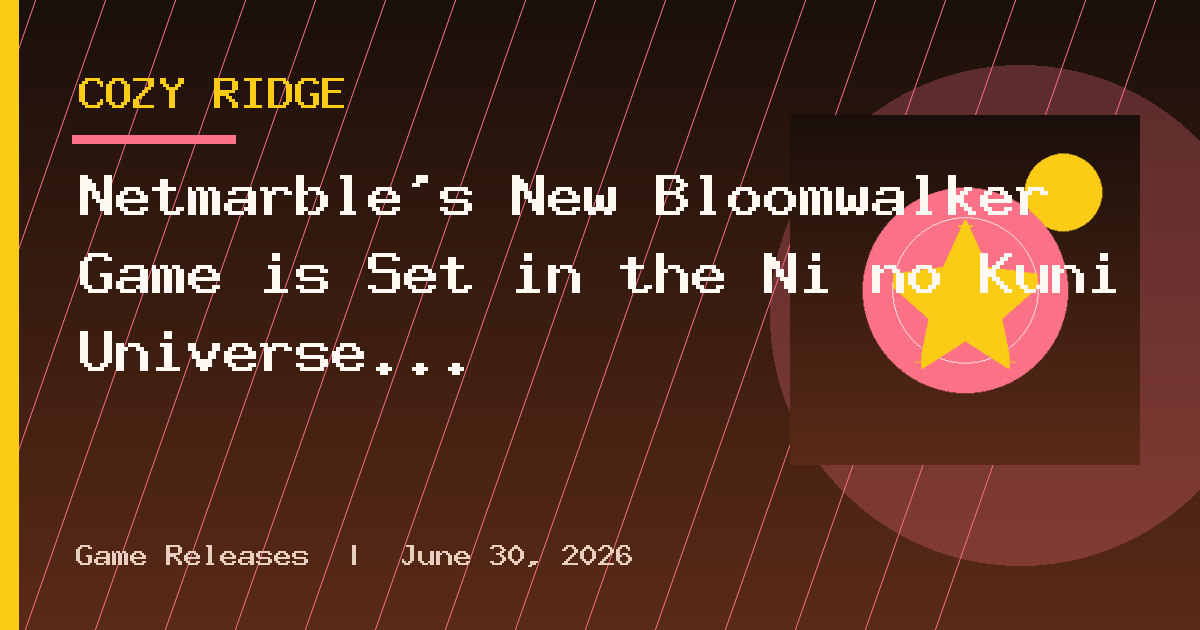 Netmarble’s New Bloomwalker Game is Set in the Ni no Kuni Universe