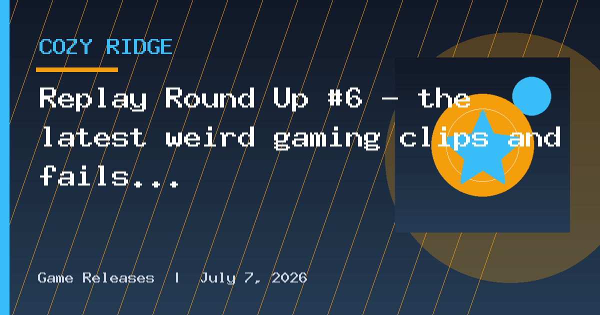Replay Round Up #6 - the latest weird gaming clips and fails