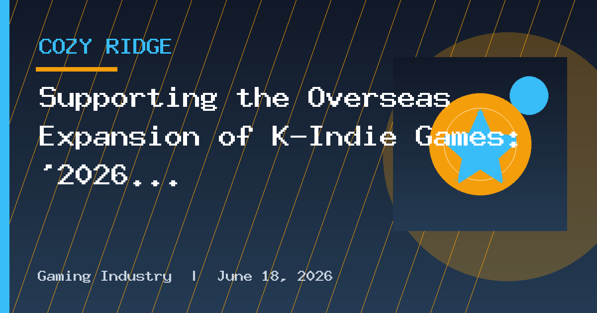 Supporting the Overseas Expansion of K-Indie Games: '2026 Connect Fair